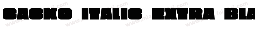 Cacko Italic Extra Black字体转换
